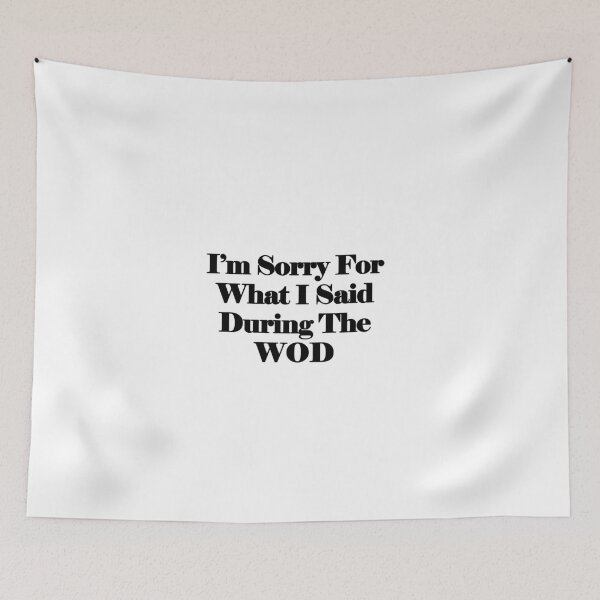 Item preview, I’m Sorry For What I Said During The WOD designed and sold by FBA.