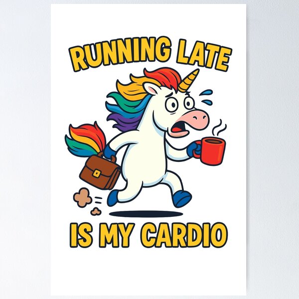 Item preview, Late? Nah – just getting my cardio in! designed and sold by SgtRedGoWx.