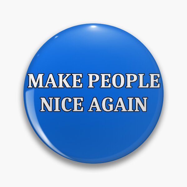 Item preview, Make People Nice Again Blue designed and sold by BackgroundPixel.