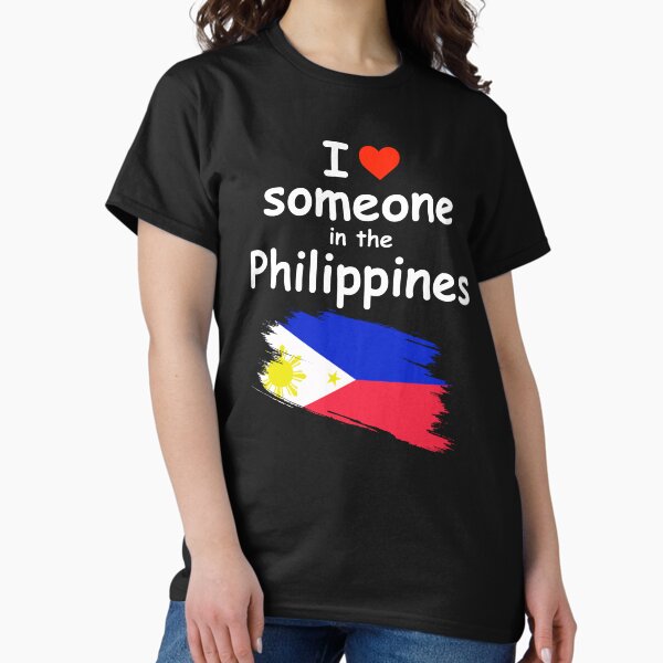I Love Someone in the Philippines T-Shirt Classic T-Shirt