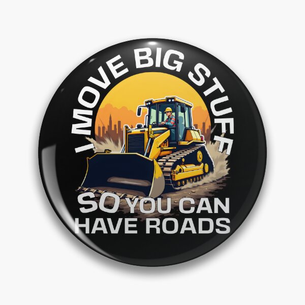 Item preview, I MOVE BIG STUFF SO YOU CAN HAVE ROADS designed and sold by Fragy72.