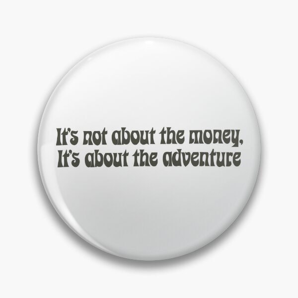 Item preview, It’s not about the money, it’s about the adventure  designed and sold by AshandOakShopp.