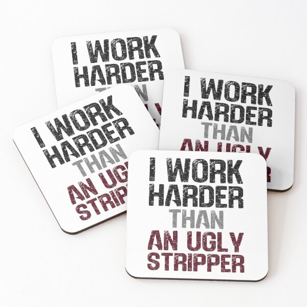 Item preview,  Work Harder Than An Ugly Stripper Funny Offensive Rude Sayings designed and sold by hiacynto.