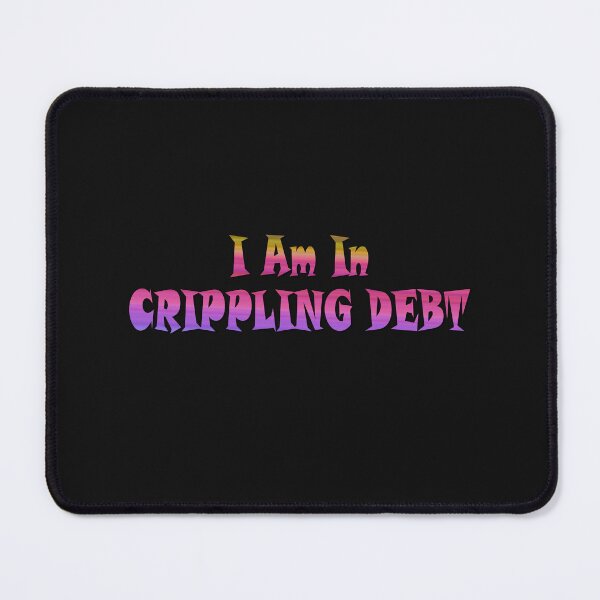 Item preview, Crippling Debt Humor Relatable Art designed and sold by Zakrytos ★★★★★.