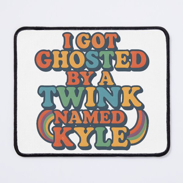 Item preview, I Got Ghosted by a Twink Named Kyle – Queer Retro LGBTQ Text Art designed and sold by Haus Of Sin.