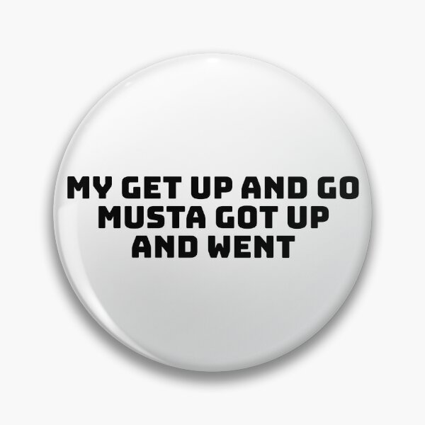 Item preview, Get Up and Go Got Up and Went 2 designed and sold by Tnsamhooker.