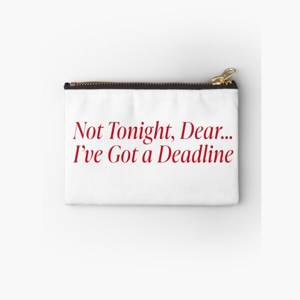 Item preview, Not tonight dear, i've got a deadline designed and sold by abigailwiley.