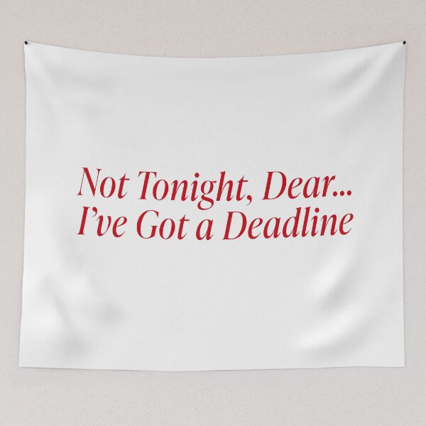 Item preview, Not tonight dear, i've got a deadline designed and sold by abigailwiley.