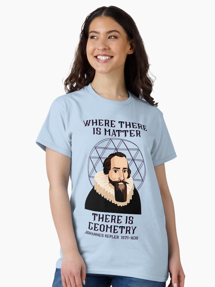 Thumbnail 2 of 7, Classic T-Shirt, Johannes Kepler Portrait – "Where There Is Matter, There Is Geometry" Quote designed and sold by Eureka-Outfits.