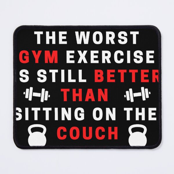 Item preview, The worst gym exercise, is still better than sitting on the couch designed and sold by onum2018.