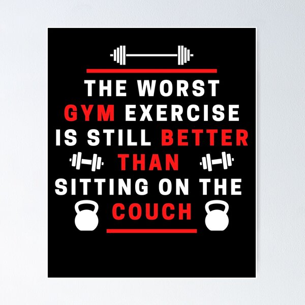 Item preview, The worst gym exercise, is still better than sitting on the couch designed and sold by onum2018.