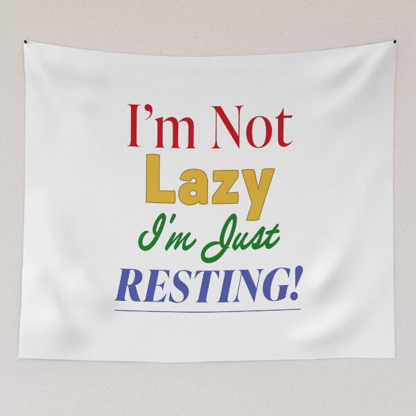 Item preview, I'm Not Lazy I'm Just Resting designed and sold by abigailwiley.