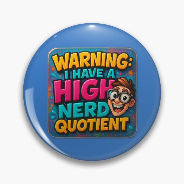 Item preview, Caution! Nerd quotient at its peak – humorous statement designed and sold by Girih.