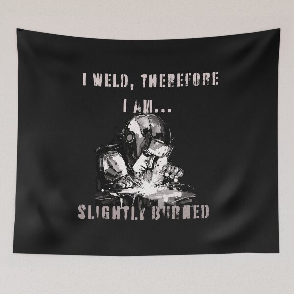 Item preview, I weld, therefore I am... slightly burned designed and sold by adamlach88.