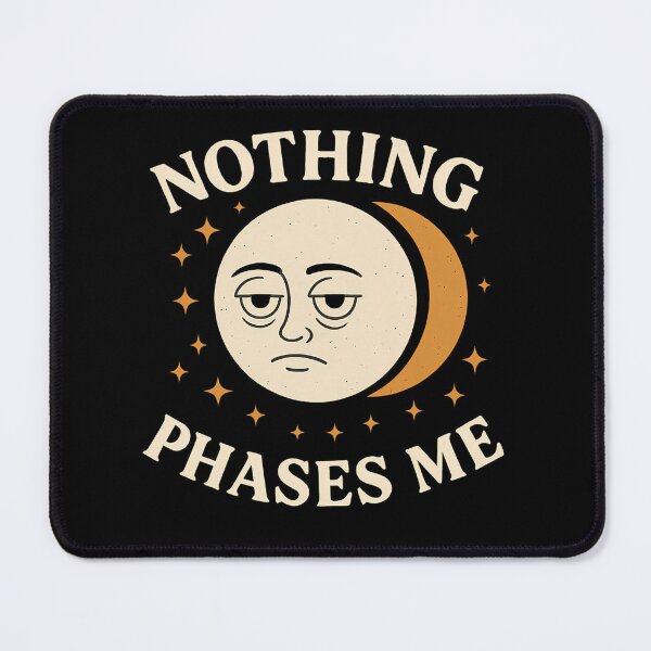 Item preview, Nothing Phases Me designed and sold by DarkBirdClothing.