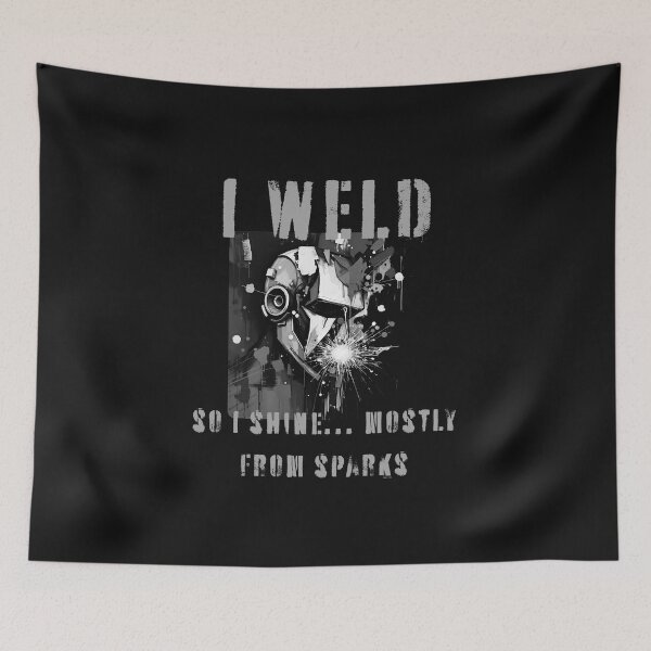 Item preview, I weld, so I shine... mostly from sparks designed and sold by adamlach88.