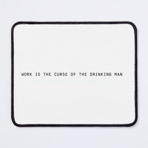 Item preview, work is the curse of the drinking man designed and sold by AnthonyThomas.