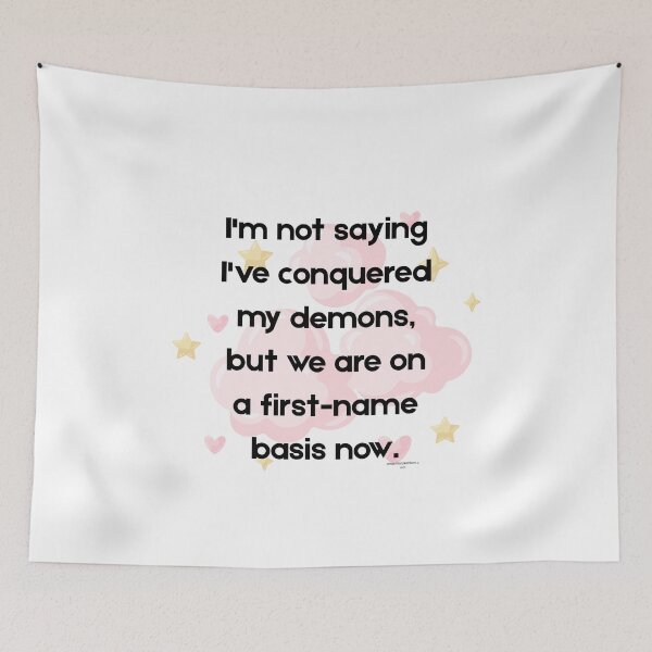 Item preview, I'm not saying I've conquered my demons, but we are on a first-name basis now. designed and sold by MarykeArt.