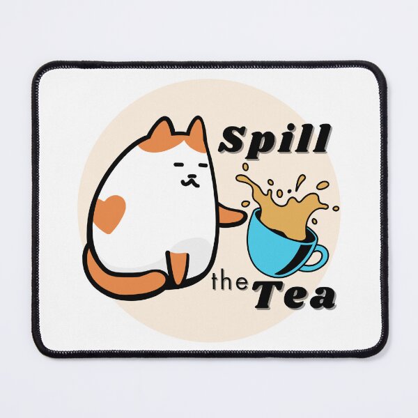 Item preview, Spill the Tea Cat designed and sold by Dreaming of Dandelion Wishes.