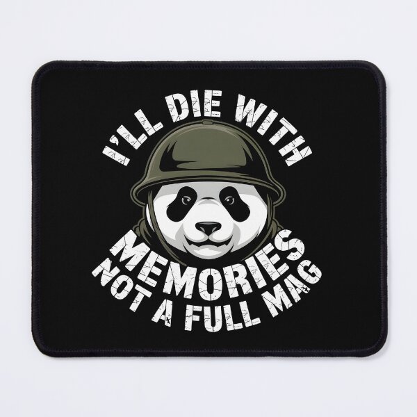 Item preview, I'll Die With Memories Not A Full Mag – Military Panda designed and sold by GRABAPSHOP.