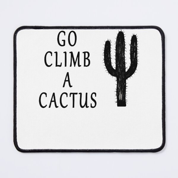 Item preview, Go climb a cactus designed and sold by gazii.