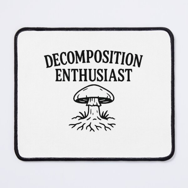 Item preview, Decomposition Enthusiast Funny Mushroom Mycology designed and sold by The Junto Shop.
