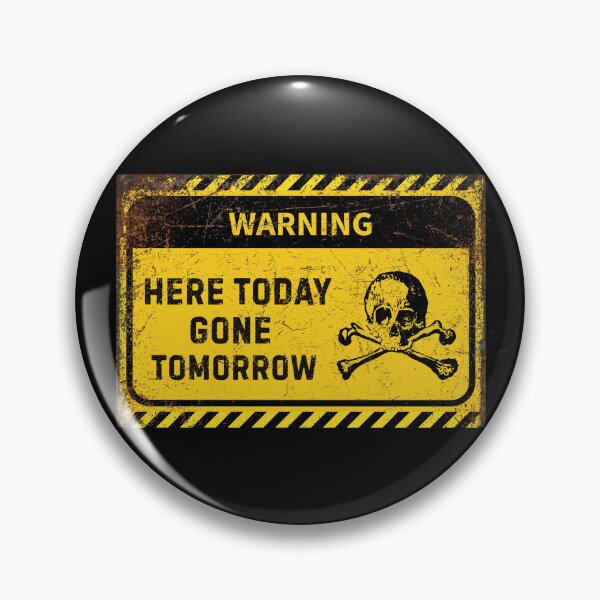 Item preview, Here Today, Gone Tomorrow – Grunge Skull Warning Sign designed and sold by Psycho-Crazy.