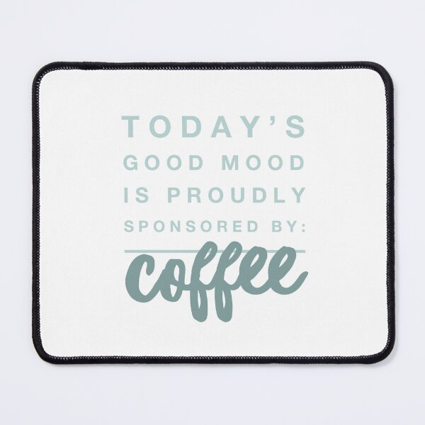 Item preview, Today's Mood Sponsored By Coffee Blue Quote designed and sold by Stickers by @molllyclare.