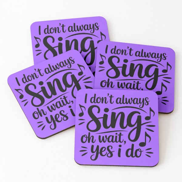 Item preview, I Don’t Always Sing … Oh Wait, Yes I Do designed and sold by theartfulaspie.