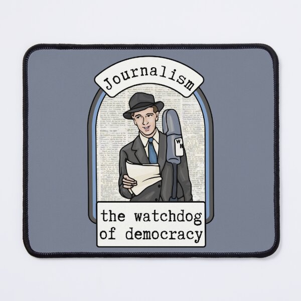 Item preview, Journalism The Watchdog of Democracy designed and sold by Unhinged Heather.