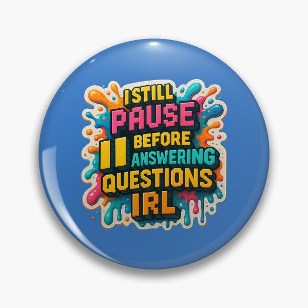 Item preview, Pause button for IRL questions – Gaming meets humor designed and sold by Girih.