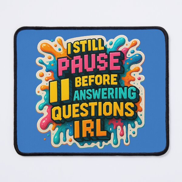 Item preview, Pause button for IRL questions – Gaming meets humor designed and sold by Girih.