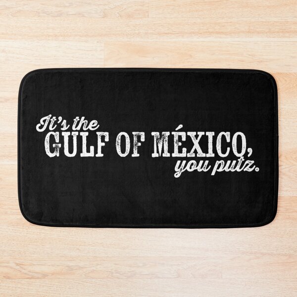 Item preview, It's the Gulf of Mexico, you putz. designed and sold by BANDOFSCRIBBLE Hollywood.