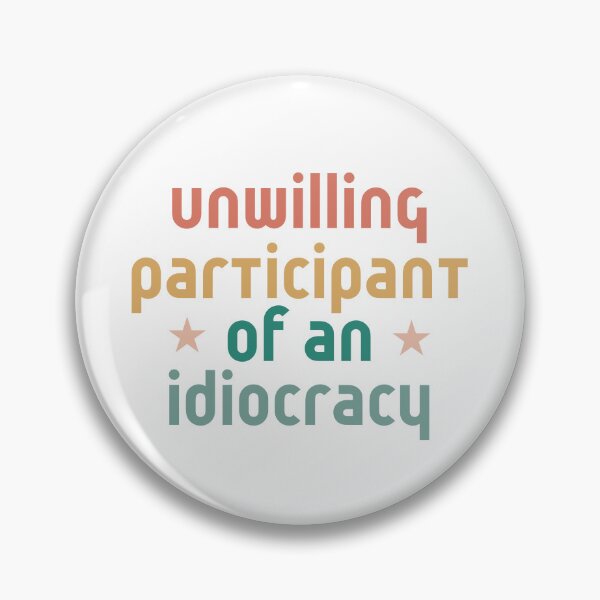 Item preview, Unwilling Participant of an Idiocracy designed and sold by faridman.