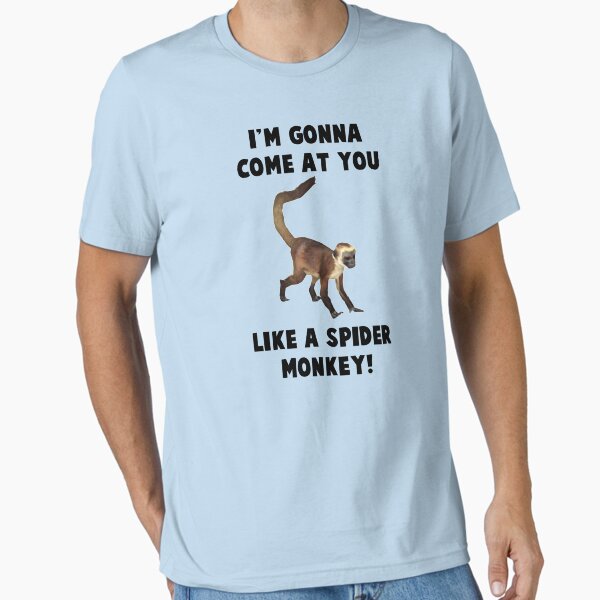 Item preview, I'm Gonna Come At You Like A Spider Monkey! designed and sold by Mark5ky.