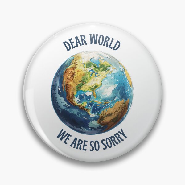 Item preview, Dear World We Are So Sorry designed and sold by SillyDarkShop.