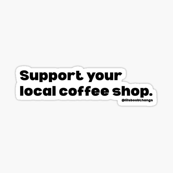 Item preview, Support your local coffee shop. V1, black | @lilsboobthangs designed and sold by lilsboobthangs.