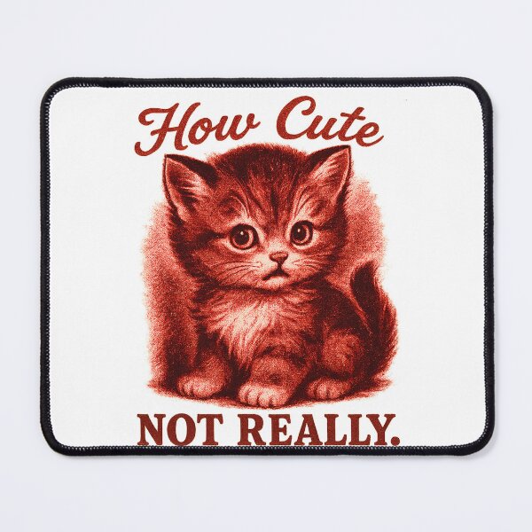 Item preview, How cute NOT REALLY - Cat Retro Ad designed and sold by QuirkBeasts.