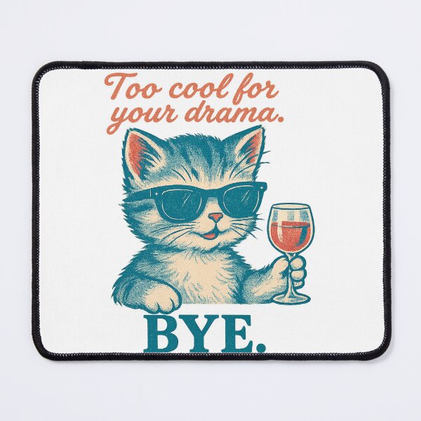 Item preview, Too Cool for your drama - BYE - Cat Retro Ad designed and sold by QuirkBeasts.