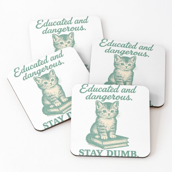 Item preview, Educated and dangerous - STAY DUMB - Cat Retro Ad designed and sold by QuirkBeasts.