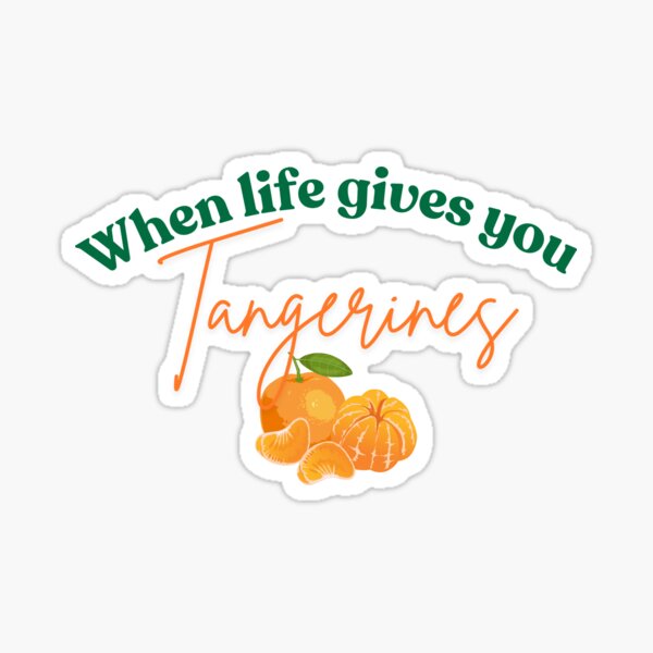Item preview, When life gives you tangerines designed and sold by Yoselyngd89.