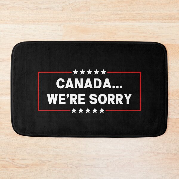 Item preview, Canada We're Sorry - Anti Trump designed and sold by PixVib.