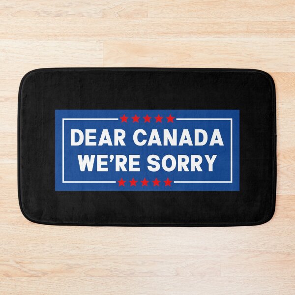 Item preview, Dear Canada We're Sorry - Support Canada | Anti-Trump designed and sold by PixVib.
