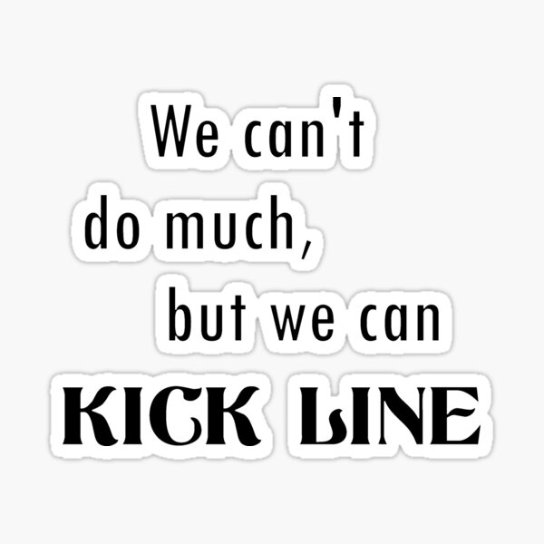 Artikel-Vorschau von Kick Line, designt und verkauft von BlizzardCaptain.