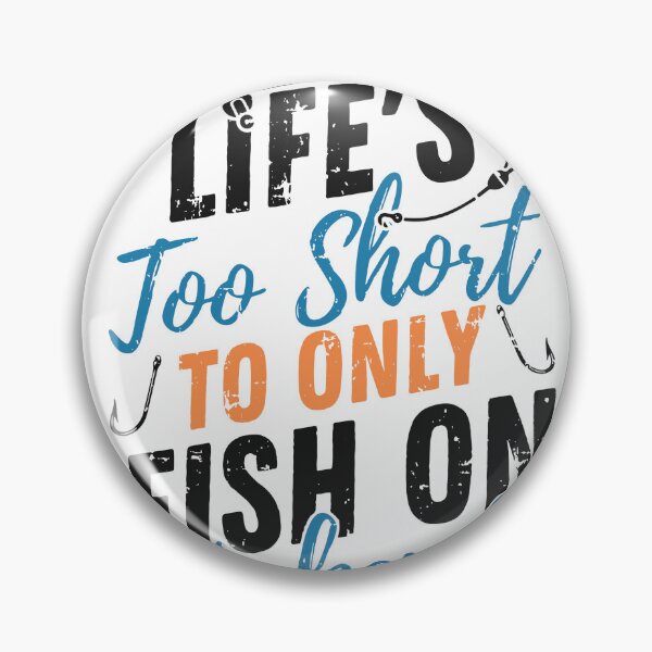 Item preview, Life's too short to only fish on weekends designed and sold by Sweetvoilet.