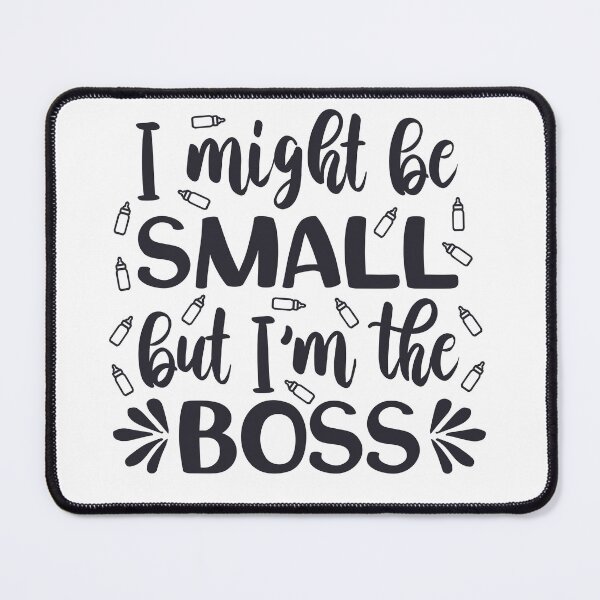 Item preview, I may be small, but I'm the boss designed and sold by FoxinhoSoumaila.