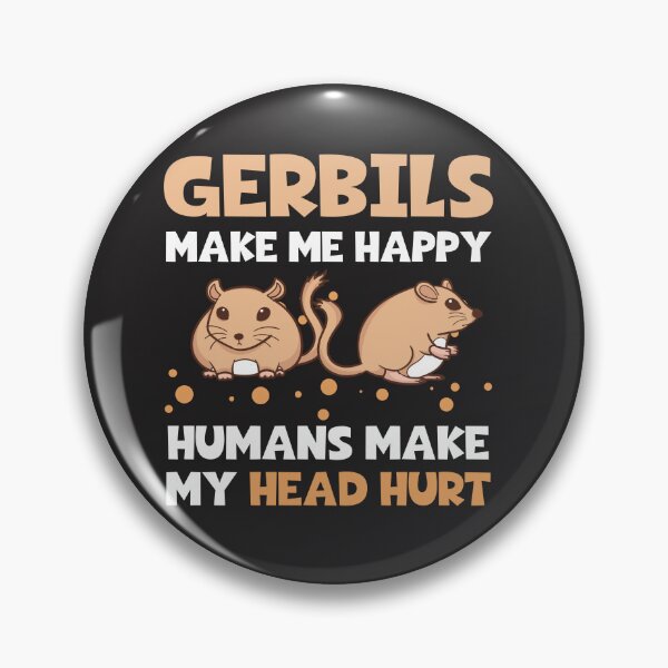 Item preview, Gerbils Make Me Happy Humans Make My Head Hurt designed and sold by Shellbelle44.