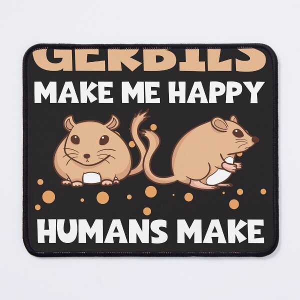 Item preview, Gerbils Make Me Happy Humans Make My Head Hurt designed and sold by Shellbelle44.