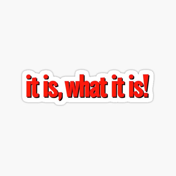 Artikel-Vorschau von Es ist, was es ist! - Fettgedruckter roter Text, designt und verkauft von ArtisticDesignsbyLinda.
