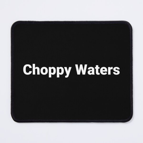Item preview, Choppy Waters designed and sold by Text-based T-Shirts and Gifts.